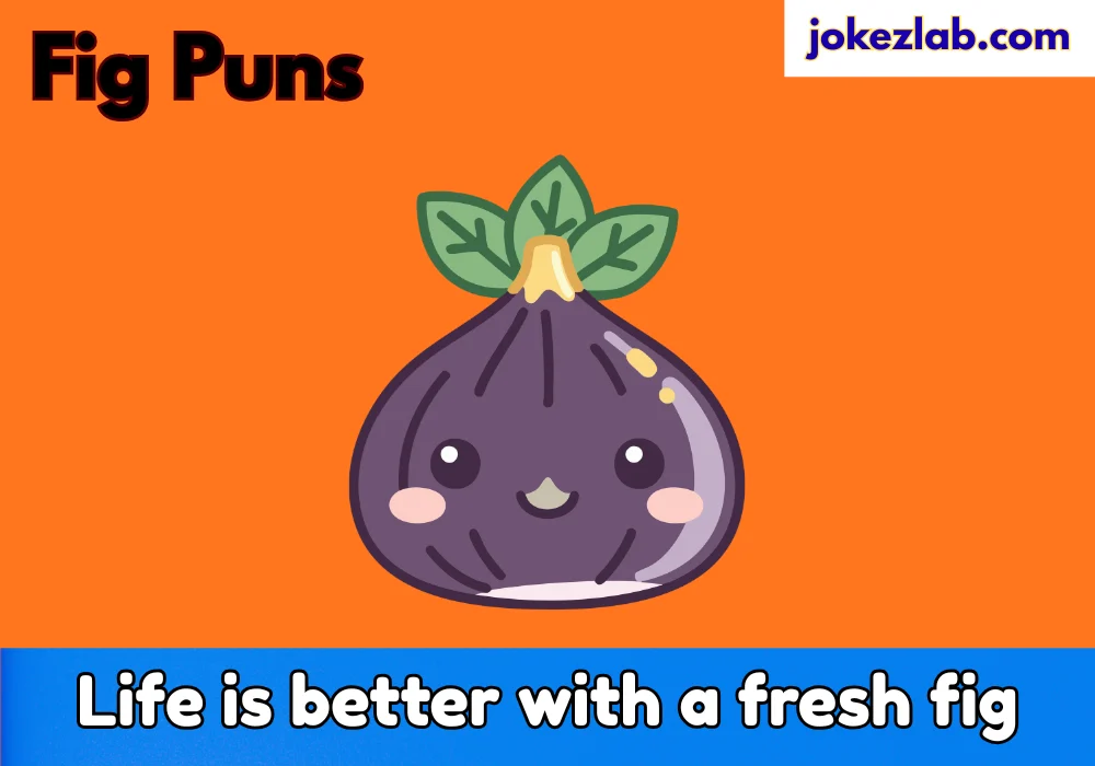 Fig Puns