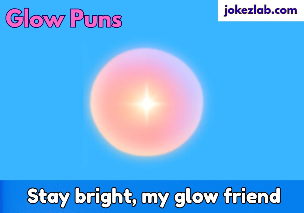Glow Puns