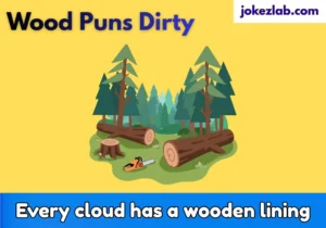 wood puns dirty
