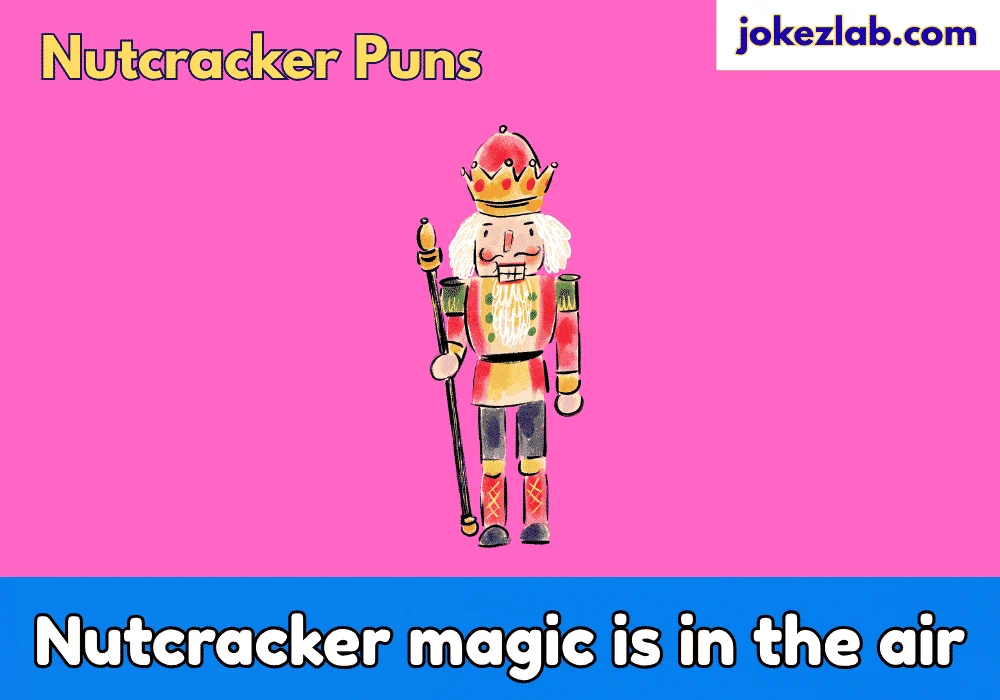 Cute Nutcracker Puns