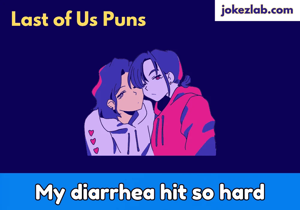Last of Us Jokes Diarrhea