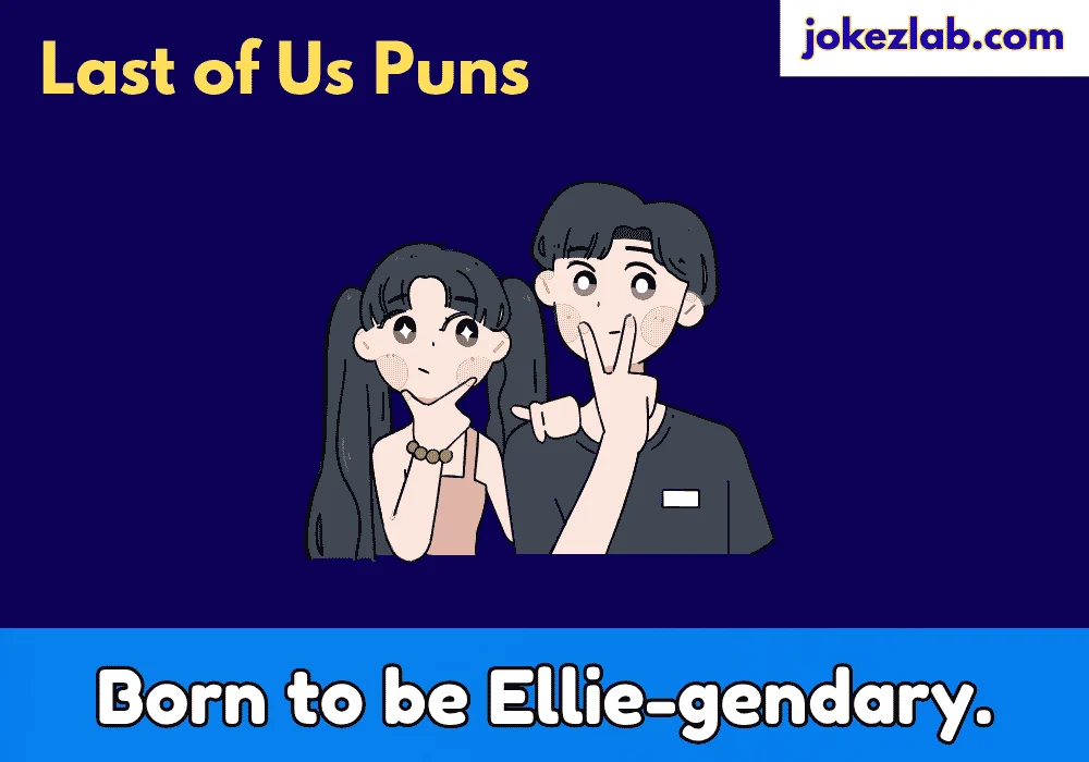 Last of Us Puns Ellie