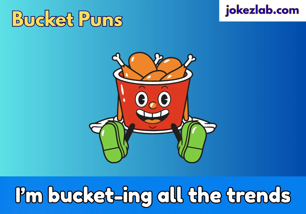 Bucket Puns