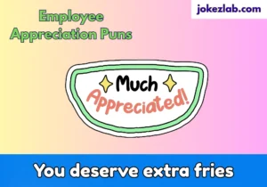 Employee Appreciation Puns
