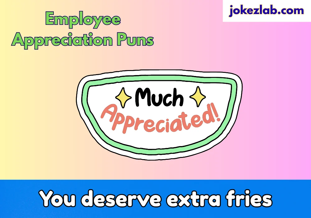 Employee Appreciation Puns
